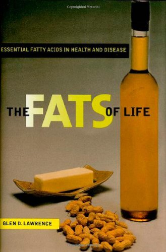 The Fats of Life: Essential Fatty Acids in Health and Disease 2010