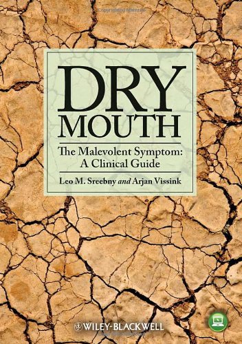 Dry Mouth, The Malevolent Symptom: A Clinical Guide 2010