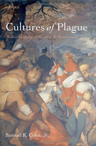 Cultures of Plague: Medical Thinking at the End of the Renaissance 2010