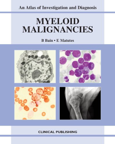 Myeloid Malignancies: An Atlas of Investigation and Diagnosis 2010