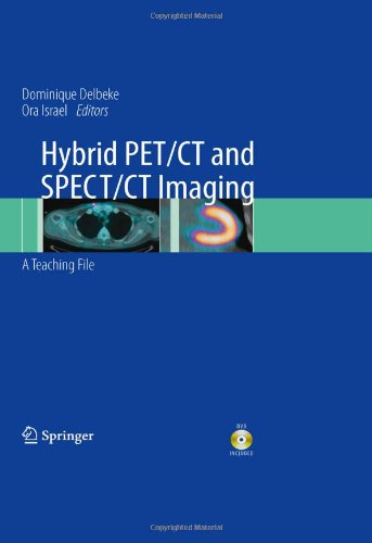 Hybrid PET/CT and SPECT/CT Imaging: A Teaching File 2009