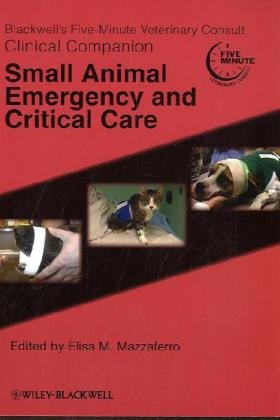 Blackwell's Five-Minute Veterinary Consult Clinical Companion: Small Animal Emergency and Critical Care 2010