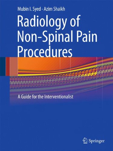 Radiology of Non-Spinal Pain Procedures: A Guide for the Interventionalist 2010