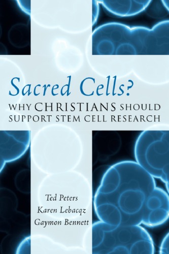 Sacred Cells?: Why Christians Should Support Stem Cell Research 2008
