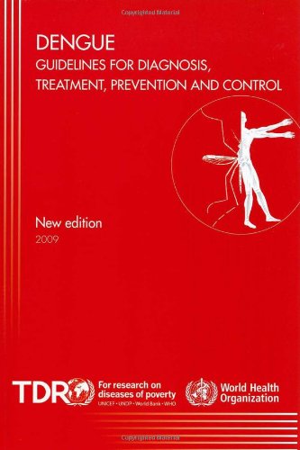 Dengue: Guidelines for Diagnosis, Treatment, Prevention and Control 2009