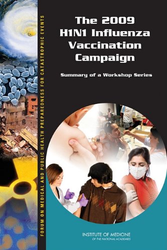 The 2009 H1N1 Influenza Vaccination Campaign: Summary of a Workshop Series 2011