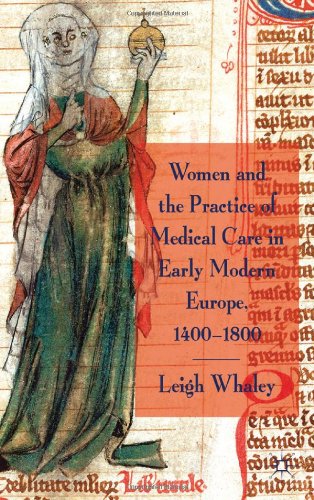 Women and the Practice of Medical Care in Early Modern Europe, 1400-1800 2011