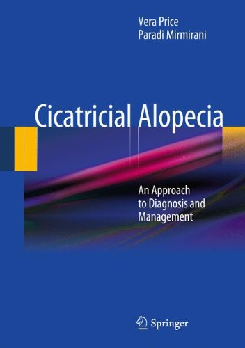 Cicatricial Alopecia: An Approach to Diagnosis and Management 2011