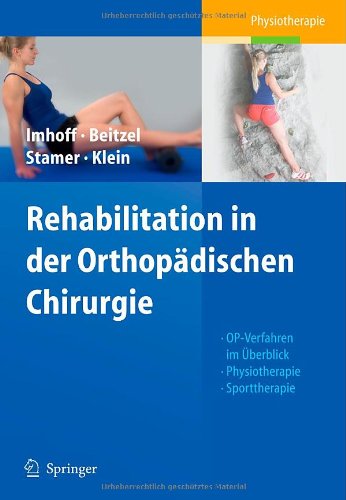 Rehabilitation in der Orthopädischen Chirurgie: OP-Verfahren im Überblick - Physiotherapie - Sporttherapie 2010
