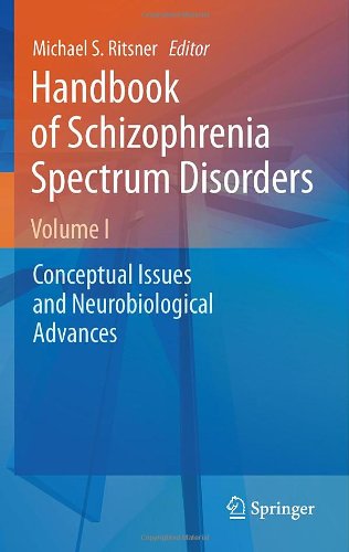 Handbook of Schizophrenia Spectrum Disorders, Volume I: Conceptual Issues and Neurobiological Advances 2011