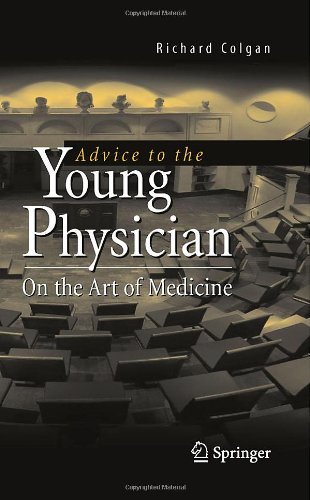 Advice to the Young Physician: On the Art of Medicine 2009