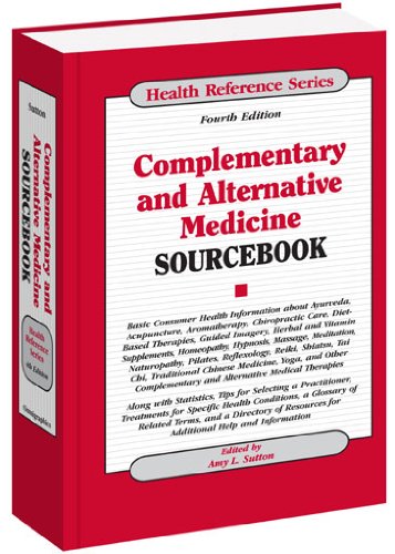 Complementary and Alternative Medicine Sourcebook: Basic Consumer Health Information about Ayurveda, Acupuncture, Aromatherapy, Chiropractic Care, Diet-based Therapies, Guided Imagery, Herbal and Vitamin Supplements, Homeopathy, Hypnosis, Massage, Meditation, Naturopathy, Pilates, Reflexology, Reiki, Shiatsu, Tai Chi, Traditional Chinese Medicine, Yoga, and Other Complementary and Alternative Medical Therapies ; Along with Statistics, Tips for Selecting a Practitioner, Treatments for Specific Health Conditions, a Glossary of Related Terms, and a Directory of Resources for Additional Help and Information 2010