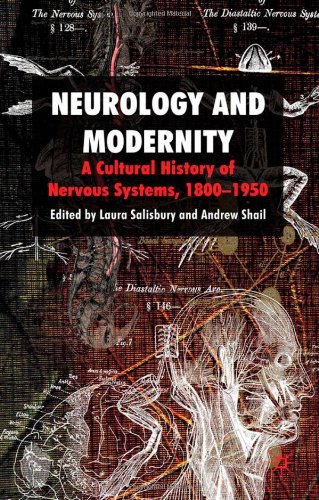 Neurology and Modernity: A Cultural History of Nervous Systems, 1800–1950 2010