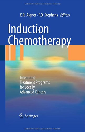 Induction Chemotherapy: Integrated Treatment Programs for Locally Advanced Cancers 2011