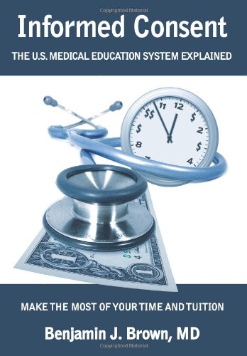 Informed Consent: The U.S. Medical Education System Explained 2011