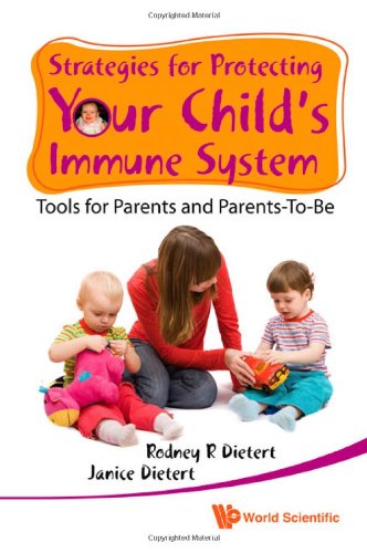 Strategies for Protecting Your Child's Immune System: Tools for Parents and Parents-to-be 2010