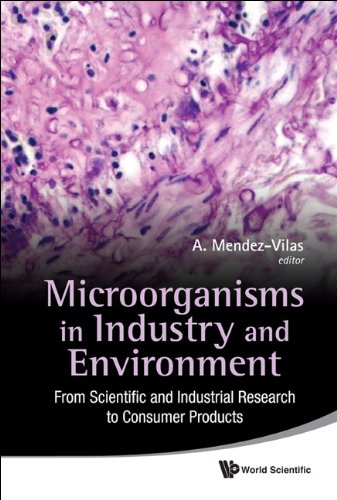 Microorganisms in Industry and Environment: From Scientific and Industrial Research to Consumer Products : Proceedings of the III International Conference on Environmental, Industrial and Applied Microbiology (BioMicroWorld2009), Lisbon, Portugal, 2-4 December 2009 2011