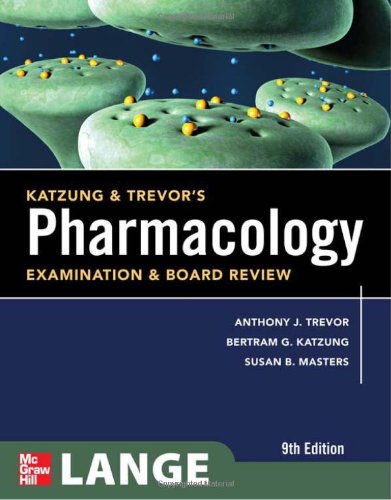 Katzung & Trevor's Pharmacology Examination and Board Review, Ninth Edition 2010