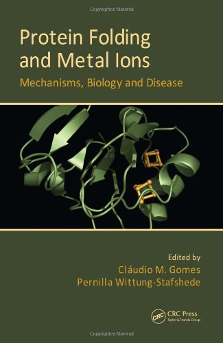 Protein Folding and Metal Ions: Mechanisms, Biology and Disease 2010