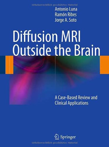 Diffusion MRI Outside the Brain: A Case-Based Review and Clinical Applications 2011