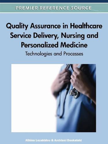 Quality Assurance in Healthcare Service Delivery, Nursing, and Personalized Medicine: Technologies and Processes 2012