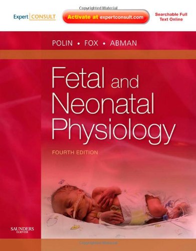Fetal and Neonatal Physiology: Expert Consult - Online and Print 2011