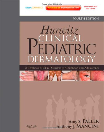 Hurwitz Clinical Pediatric Dermatology: A Textbook of Skin Disorders of Childhood and Adolescence 2011