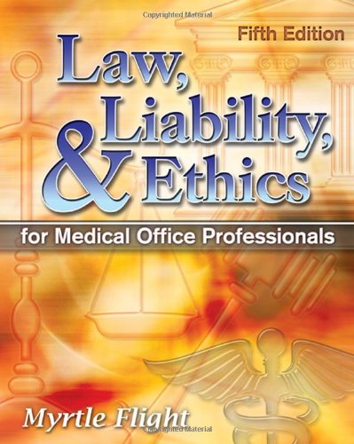 Law, Liability, and Ethics for Medical Office Professionals 2010