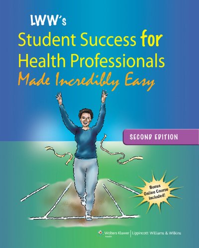 Lippincott Williams and Wilkins' Student Success for Health Professionals Made Incredibly Easy 2011