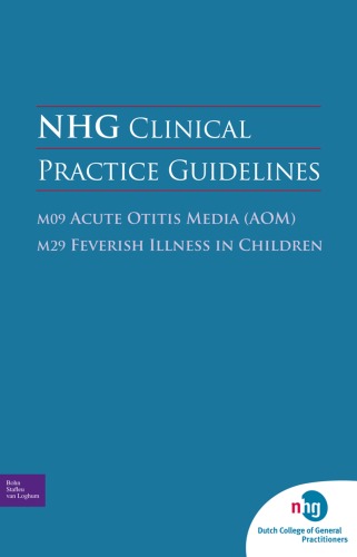NHG clinical practice guidelines: M09 Acute Otitis Media (AOM) M29 Feverish illness in Children 2011