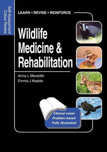 Wildlife Medicine and Rehabilitation: Self-Assessment Color Review 2011