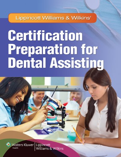 Lippincott Williams & Wilkins' Certification Preparation for Dental Assisting 2011