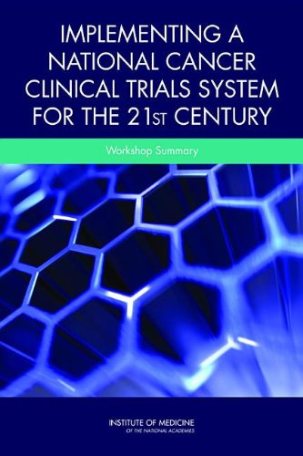 Implementing a National Cancer Clinical Trials System for the 21st Century: Workshop Summary 2011