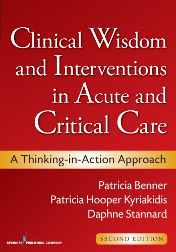 Clinical Wisdom and Interventions in Acute and Critical Care, Second Edition: A Thinking-in-Action Approach 2011