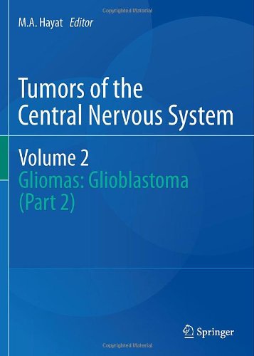 Tumors of the Central Nervous System, Volume 2: Gliomas: Glioblastoma (Part 2) 2011