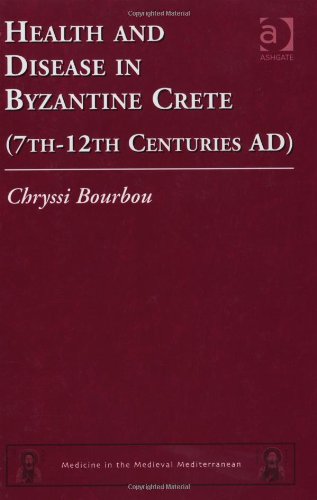 Health and Disease in Byzantine Crete (7th-12th Centuries AD) 2010