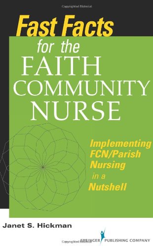 Fast Facts for the Faith Community Nurse: Implementing FCN/Parish Nursing in a Nutshell 2011
