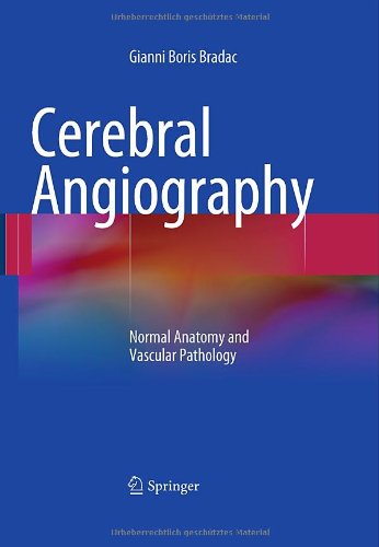 Cerebral Angiography: Normal Anatomy and Vascular Pathology 2011