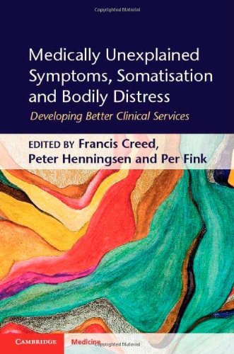 Medically Unexplained Symptoms, Somatisation and Bodily Distress: Developing Better Clinical Services 2011