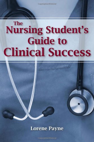The Nursing Student’s Guide to Clinical Success 2010