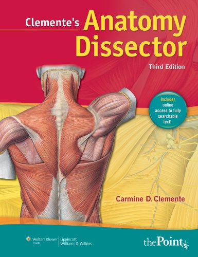 Clemente's Anatomy Dissector: Guides to Individual Dissections in Human Anatomy with Brief Relevant Clinical Notes (applicable for Most Curricula) 2010