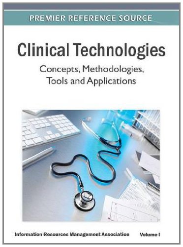 Clinical Technologies: Concepts, Methodologies, Tools and Applications: Concepts, Methodologies, Tools and Applications 2011