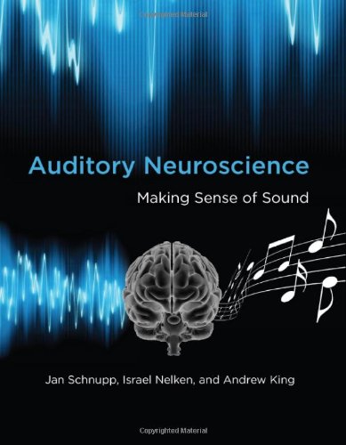 Auditory Neuroscience: Making Sense of Sound 2011