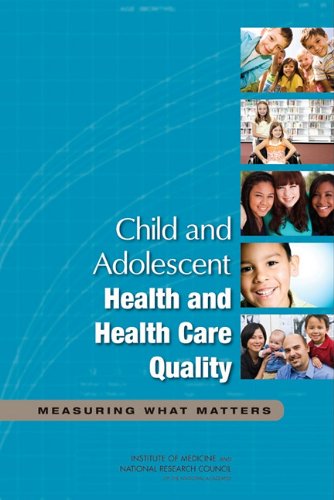 Child and Adolescent Health and Health Care Quality: Measuring What Matters 2011