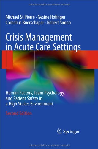 Crisis Management in Acute Care Settings: Human Factors, Team Psychology, and Patient Safety in a High Stakes Environment 2011