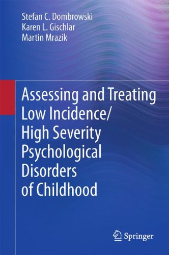 Assessing and Treating Low Incidence/High Severity Psychological Disorders of Childhood 2011