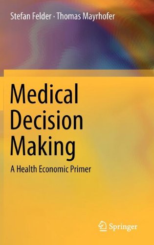 Medical Decision Making: A Health Economic Primer 2011