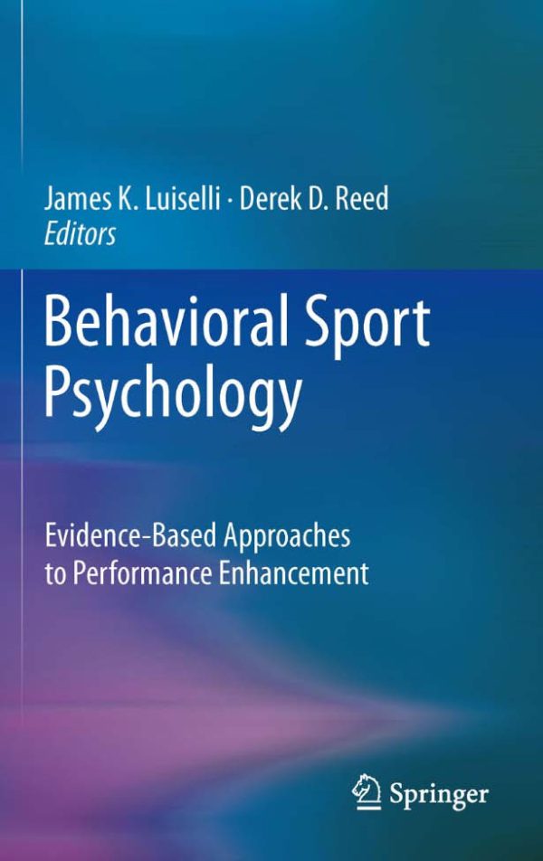 Behavioral Sport Psychology: Evidence-Based Approaches to Performance Enhancement 2011