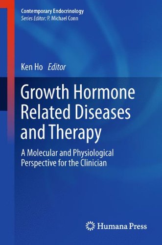 Growth Hormone Related Diseases and Therapy: A Molecular and Physiological Perspective for the Clinician 2011
