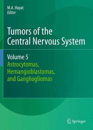 Tumors of the Central Nervous System, Volume 5: Astrocytomas, Hemangioblastomas, and Gangliogliomas 2011